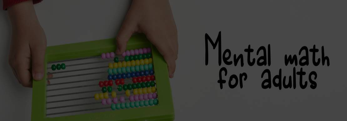 an overhead view of a man holding a multi-colored abacus with the words "mental math for adults" to the side of the abacus